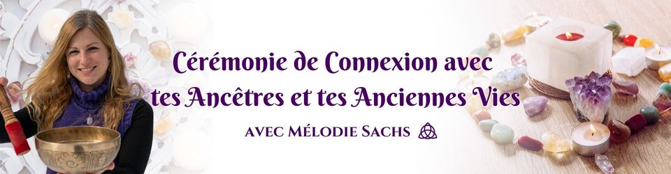 MelodieSachs_Ceremonie_Connexion_Ancetres_Anciennes_Vies